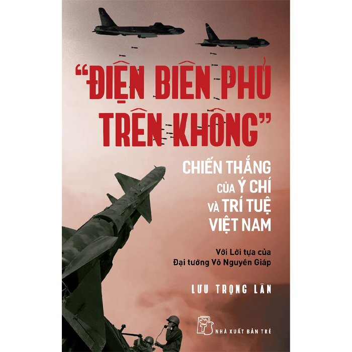 &quot;Điện Biên Phủ Trên Không&quot; - Chiến Thắng Của Ý Chí Và Trí Tuệ Việt Nam