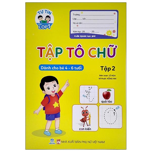 Tự Tin Vào Lớp 1 - Tập Tô Chữ - Tập 2 (Dành Cho Bé 4-6 Tuổi)