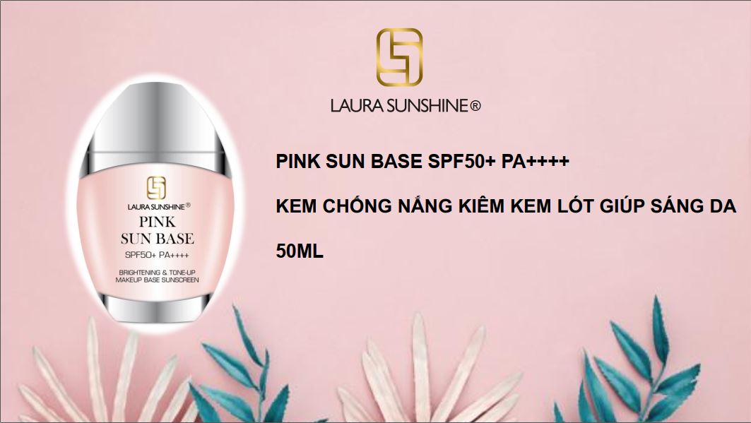 Kem Chống Nắng Kiêm Kem Lót Nâng Tone Da Hàn Quốc Pink Sun Base Spf 50+ Pa++++ Laura Sunshine