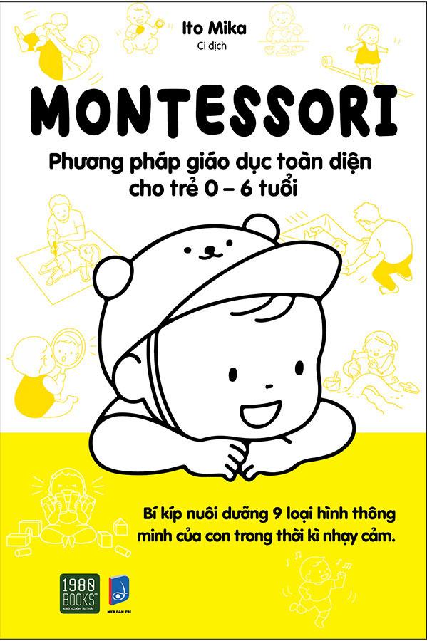 Sách Montessori - Phương Pháp Giáo Dục Toàn Diện Cho Trẻ 0-6 Tuổi