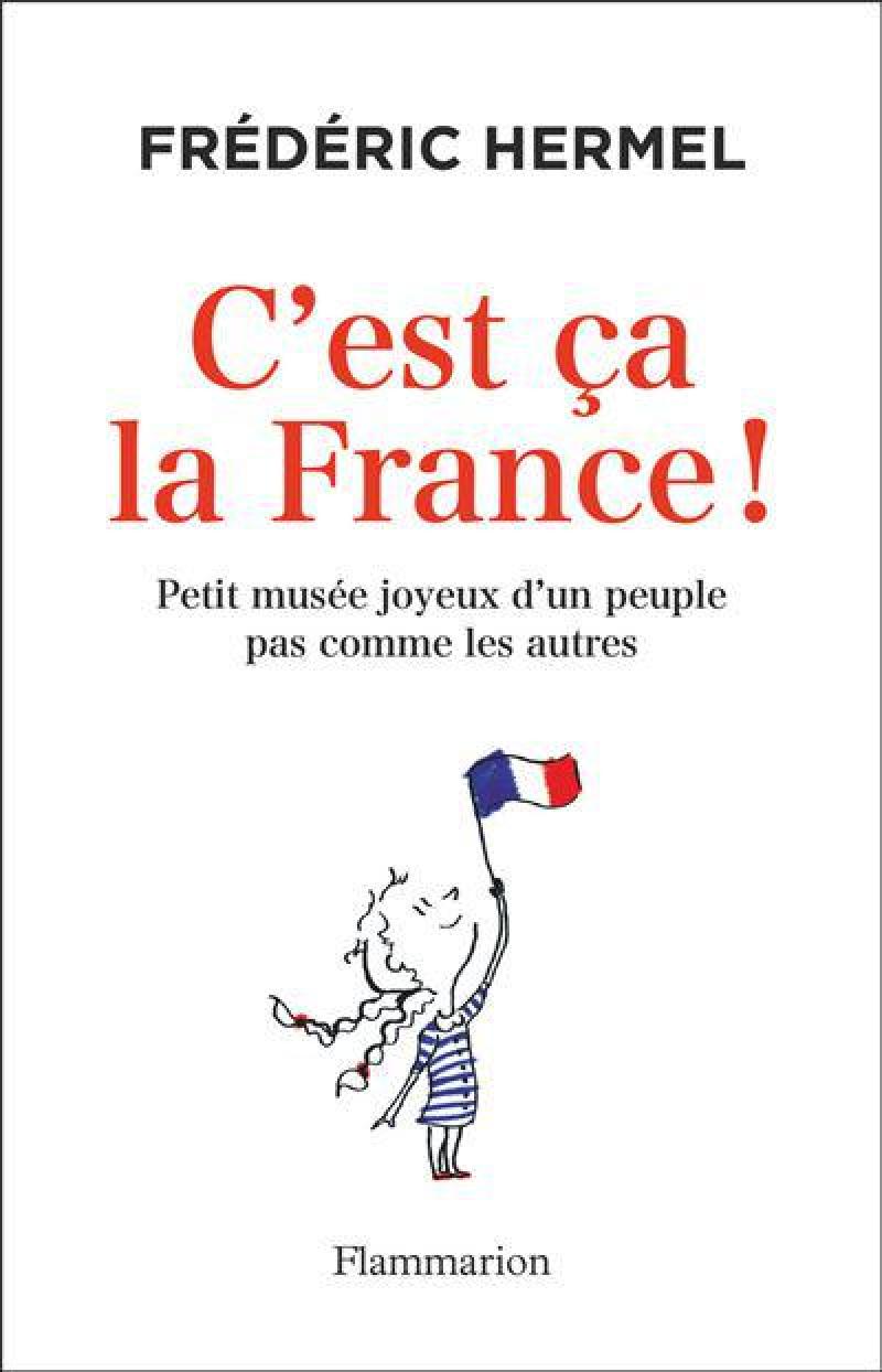 Sách văn hóa tiếng Pháp: C'est ça la France ! - Petit musée joyeux d'un peuple pas comme les autres