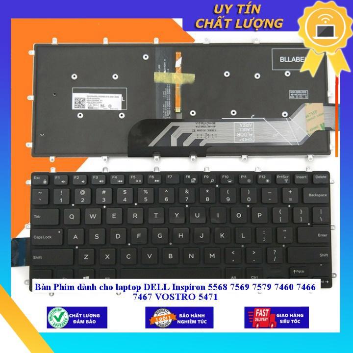 Bàn Phím dùng cho laptop DELL Inspiron 5568 7569 7579 7460 7466 7467 VOSTRO 5471- TỐT - CÓ ĐÈN MIKEY1998 - Hàng Nhập Khẩu New Seal