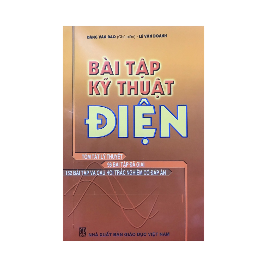 Bài tập kỹ thuật điện: tóm tắt lý thuyết, 96 bài tập đã giải, 152 bài tập và câu hỏi trắc nghiệm có đáp án