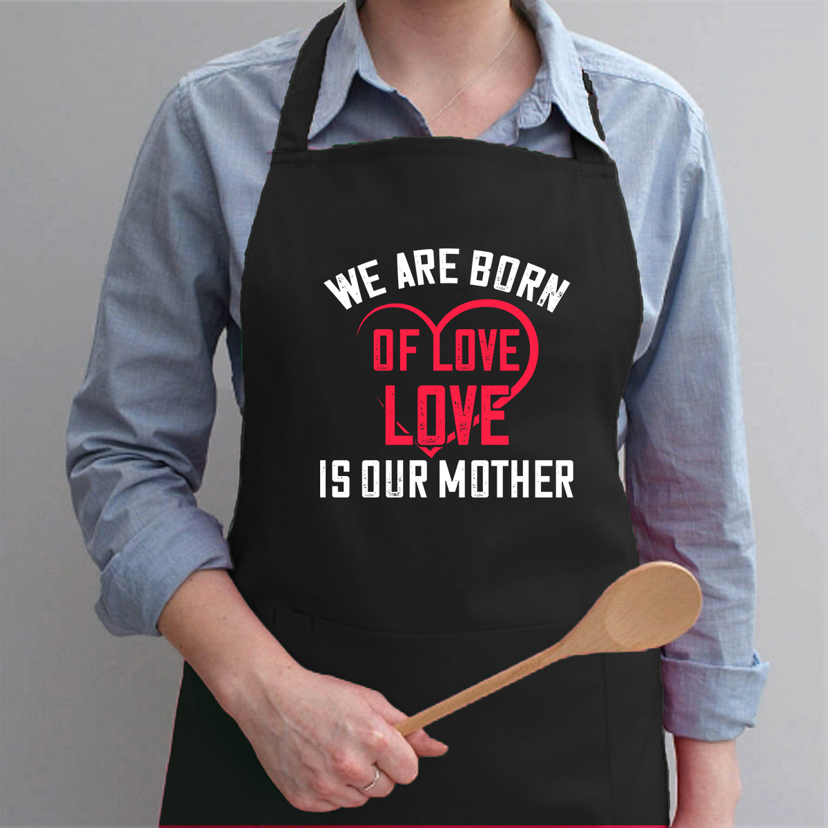 Tạp Dề Làm Bếp In họa tiết Chúng ta được sinh ra từ sự yêu thương của mẹ
