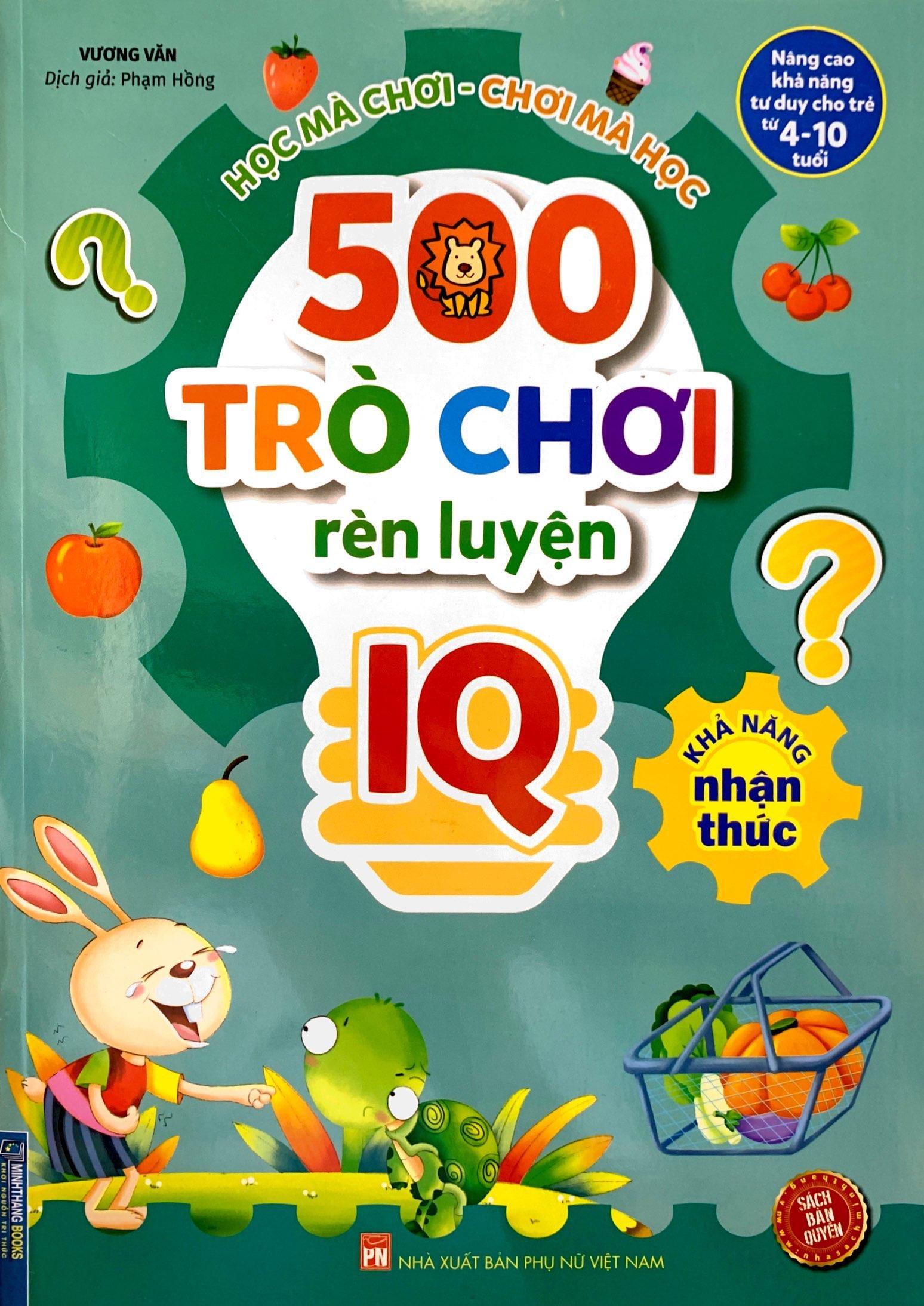 500 Trò Chơi Rèn Luyện IQ (4-10 Tuổi) - Khả Năng Nhận Thức
