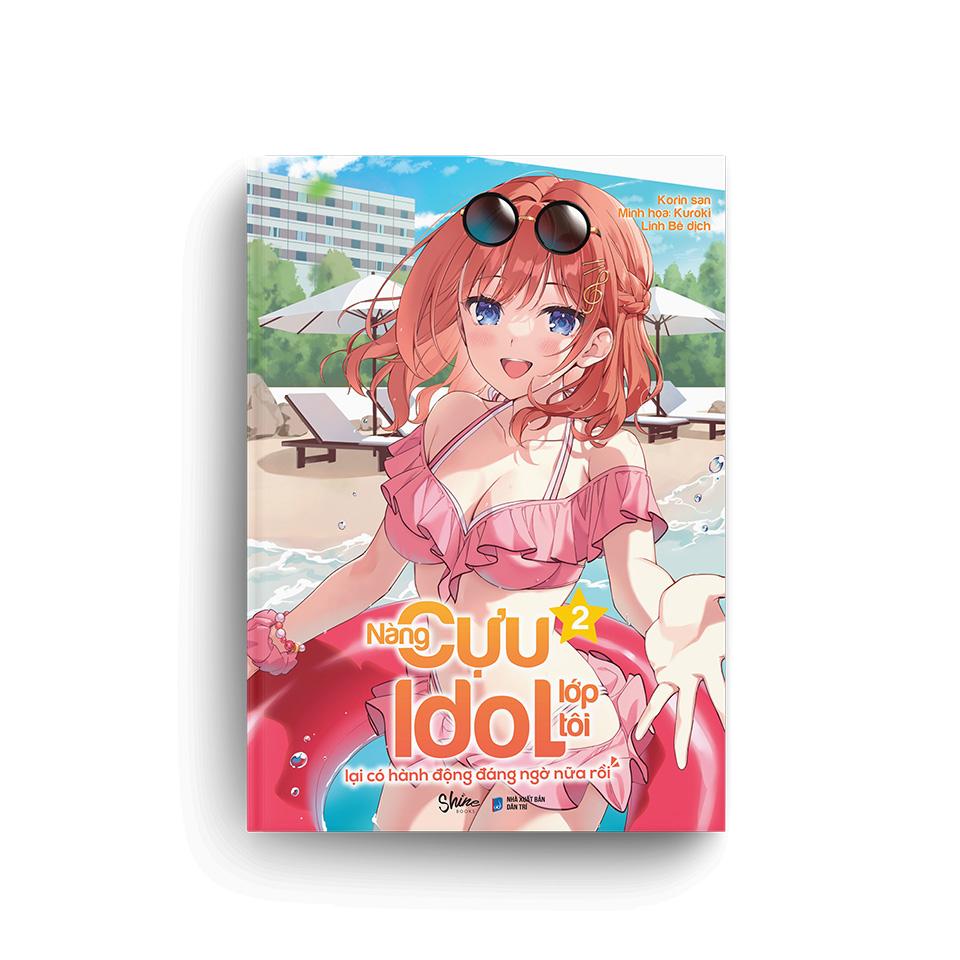 Nàng Cựu Idol Lớp Tôi Lại Có Hành Động Đáng Ngờ Nữa Rồi - Tập 2 - Tặng Kèm Bookmark