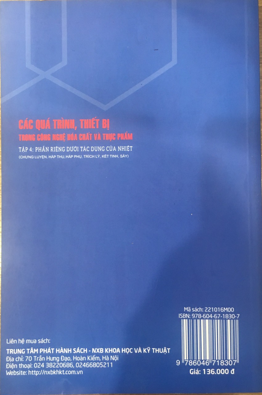 Các Quá Trình, Thiết Bị Trong Công Nghệ Hóa Chất Và Thực Phẩm Tập 4: Phần Riêng Dưới Tác Dụng Của Nhiệt (Chưng Luyện, Hấp Thụ, Hấp Phụ, Trích Lý, Kết Tinh, Sấy