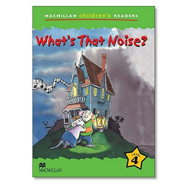 Macmillan Children's Readers 4: What That Noise?