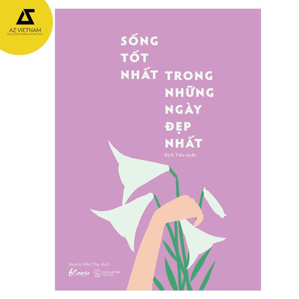 Sách - Sống Tốt Nhất Trong Những Ngày Đẹp Nhất
