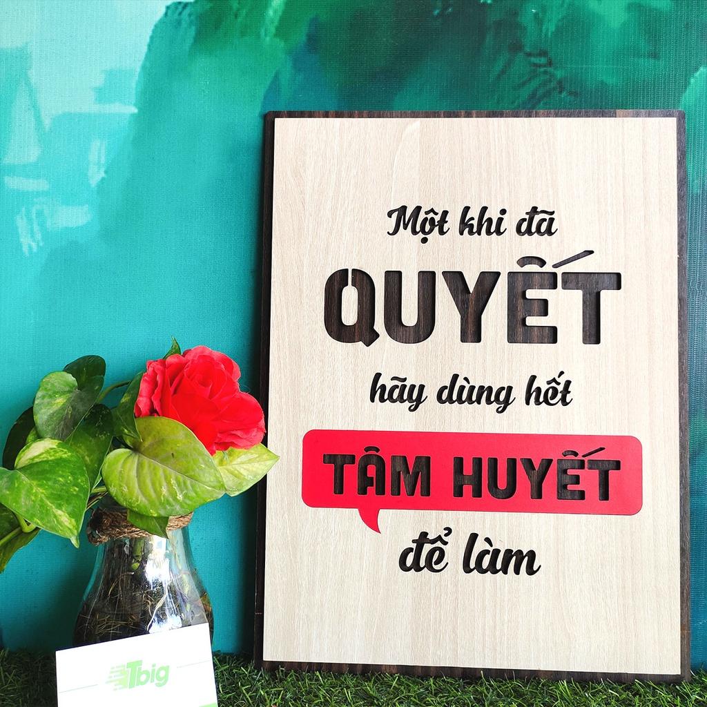 Tranh gỗ TBIG 098 - Một khi đã quyết hãy dùng hết tâm huyết để làm