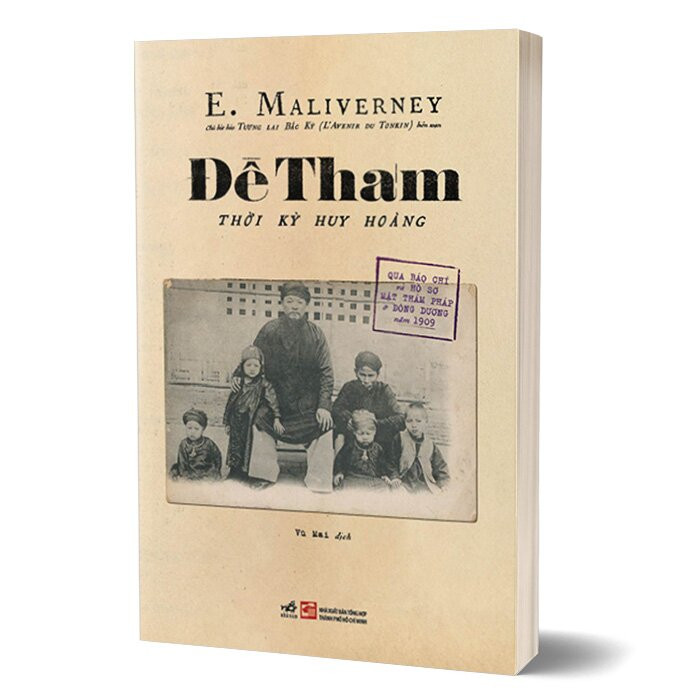 Đề Thám - Thời Kỳ Huy Hoàng (Qua Báo Chí Và Hồ Sơ Mật Thám Pháp Ở Đông Dương Năm 1909) - E. Maliverney -  Vũ Mai dịch - (bìa mềm)