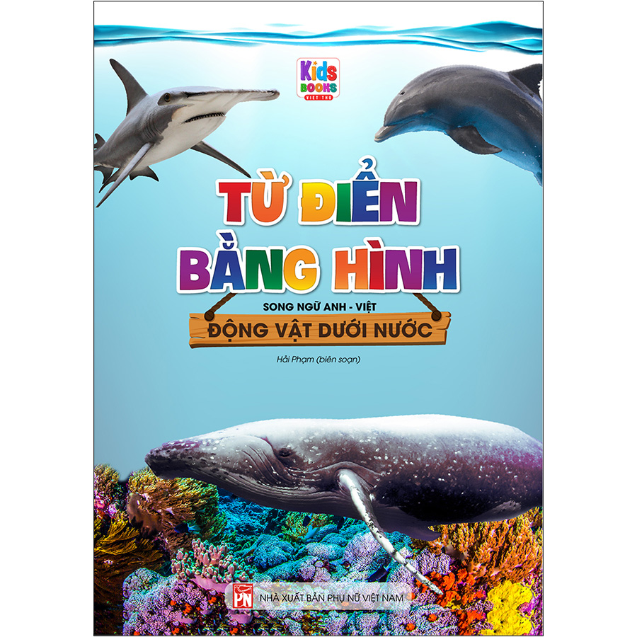 Từ Điển Bằng Hình - Động Vật Dưới Nước (Song Ngữ Anh - Việt)