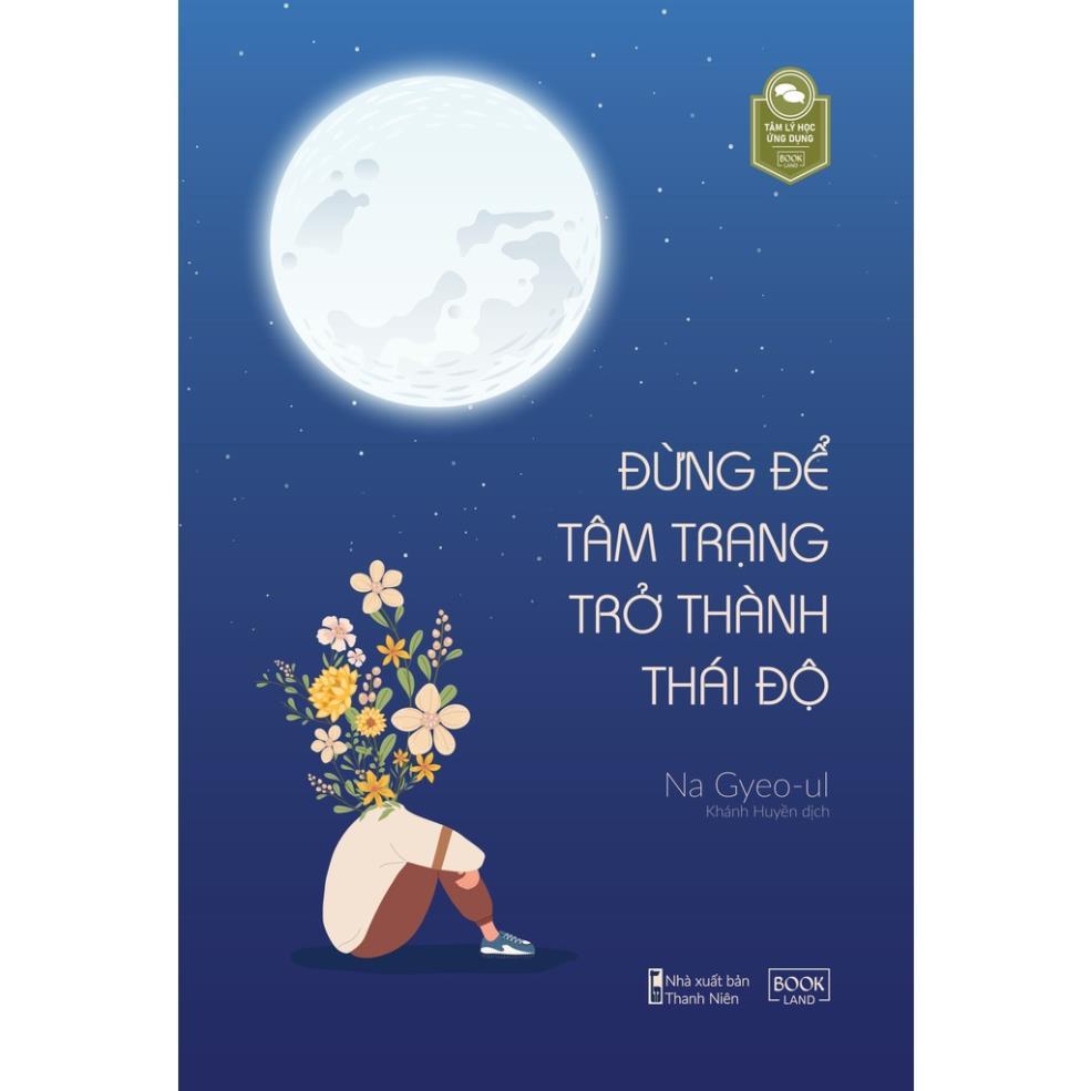 Sách - Đừng Để Tâm Trạng Trở Thành Thái Độ - Na Gyeo-ul - Skybooks - BẢN QUYỀN