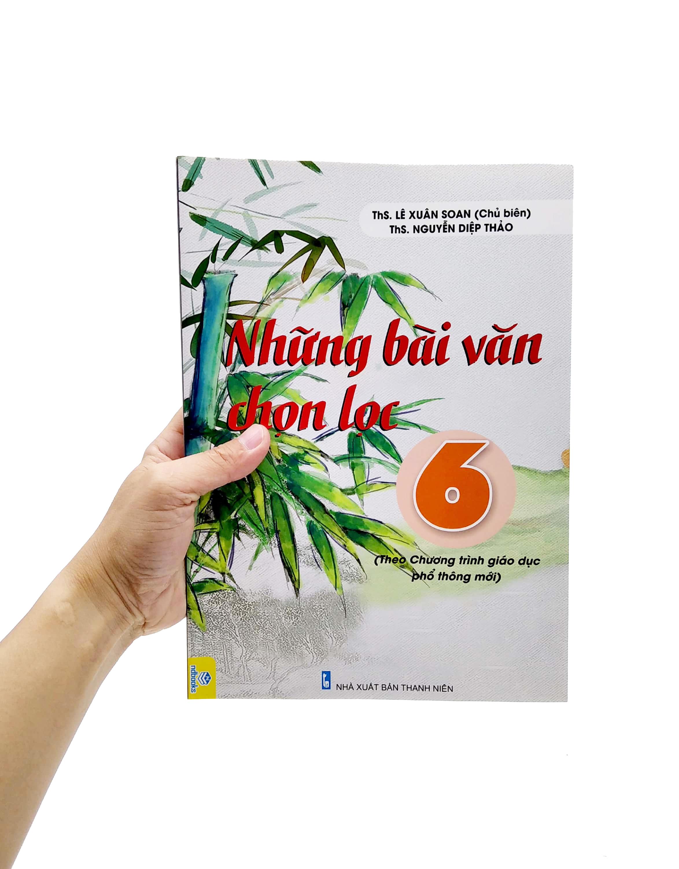 Những Bài Văn Chọn Lọc 6 (Biên Soạn Theo Chương Trình Giáo Dục Phổ Thông Mới)