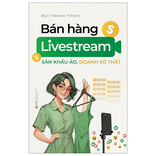 BÁN HÀNG LIVESTREAM - Sân Khấu Ảo, Doanh Số Thật - Bùi Thanh Thịnh – Alpha books – NXB Thế giới