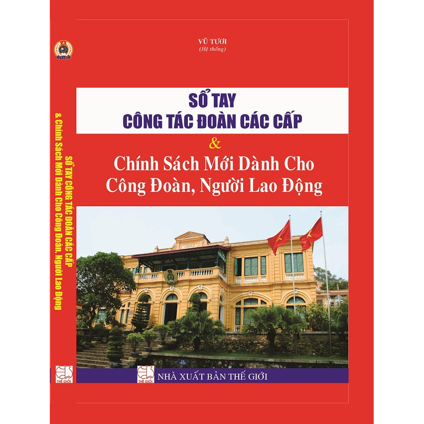 Sổ Tay Công Đoàn Các Cấp  &amp; chính sách mới dành cho công đoàn, người lao động