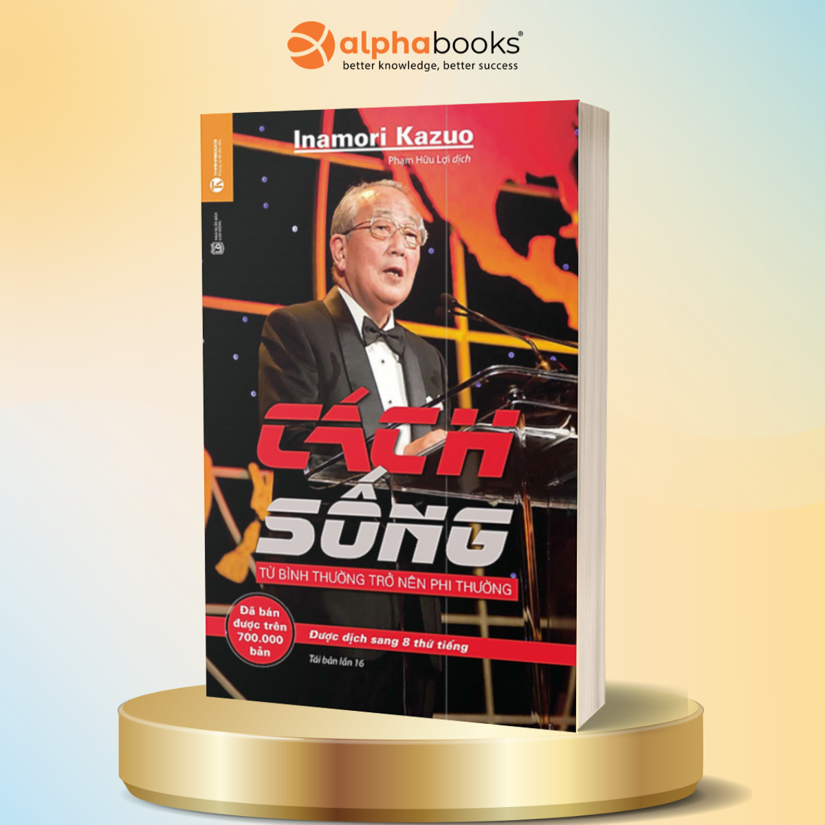 Cách Sống - Từ Bình Thường Trở Nên Phi Thường (Tái Bản 2024) - Inamori Kazuo - Nhà xuất bản Công Thương