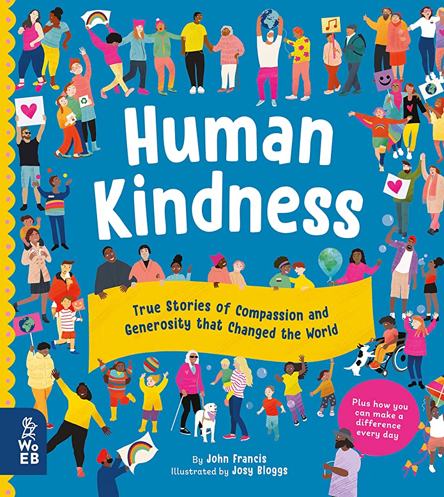 Truyện đọc thiếu nhi tiếng Anh: Human Kindness: True Stories Of Compassion And Generosity That Changed The World