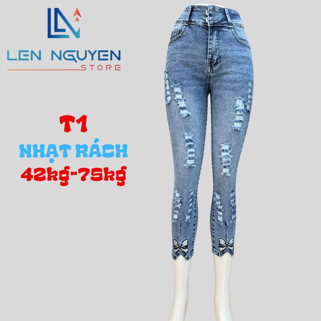 T1_Quần jean nữ, 9 tất, lưng cao, quần bò nữ dáng ôm, quần rin nữ có big size, cho 42kg đến 75kg,LEN NGUYEN STORE - Nhạt Rách