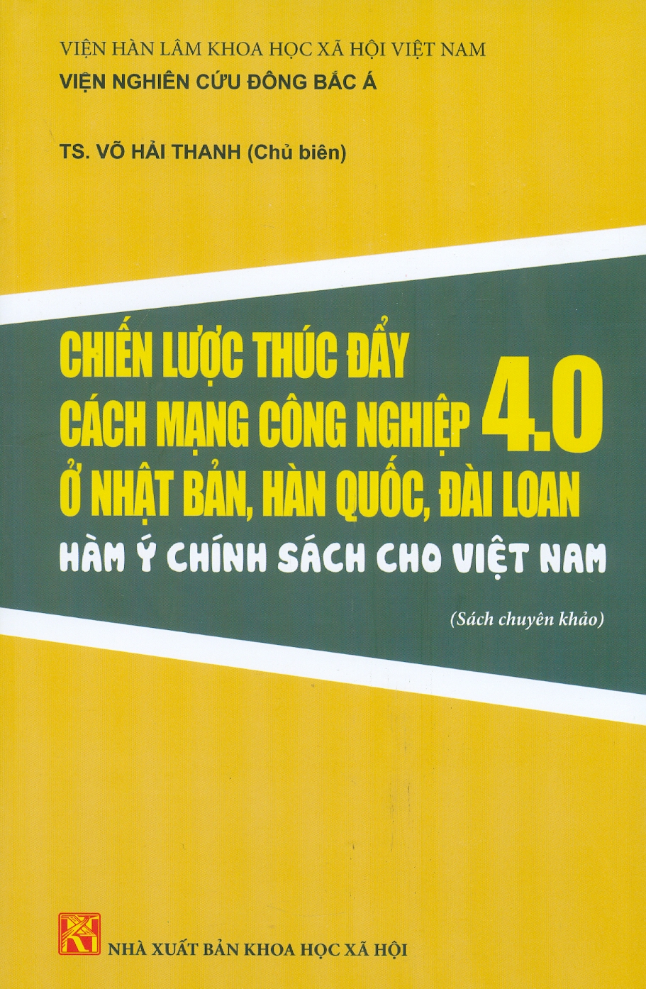 Chiến Lược Thúc Đẩy Cách Mạng Công Nghiệp 4.0 Ở Nhật Bản, Hàn Quốc, Đài Loan - Hàm Ý Chính Sách Cho Việt Nam (Sách chuyên khảo)