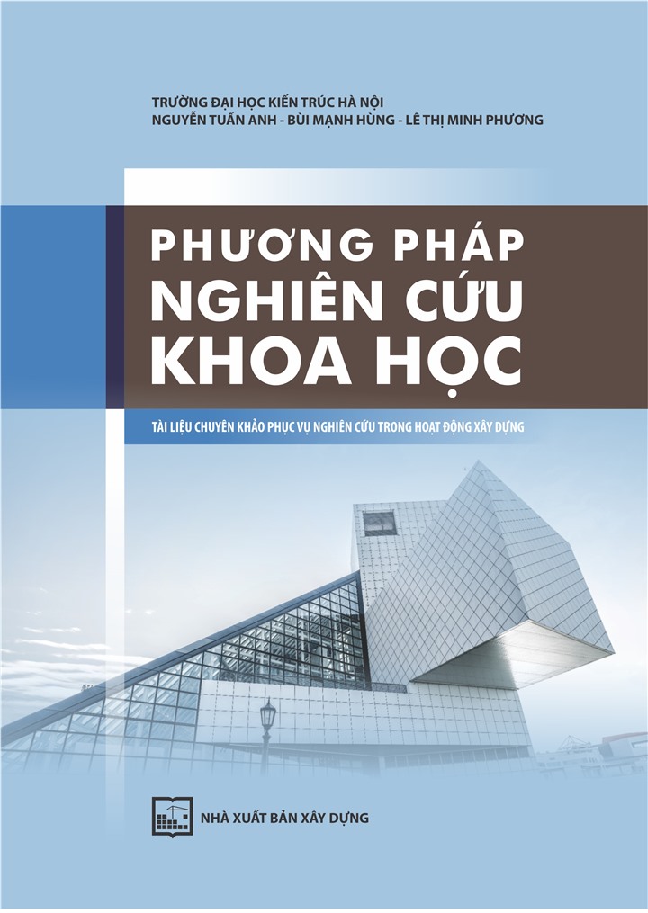 Phương Pháp Nghiên Cứu Khoa Học - Tài Liệu Chuyên Khảo Phục Vụ Nghiên Cứu Trong Hoạt Động Xây Dựng