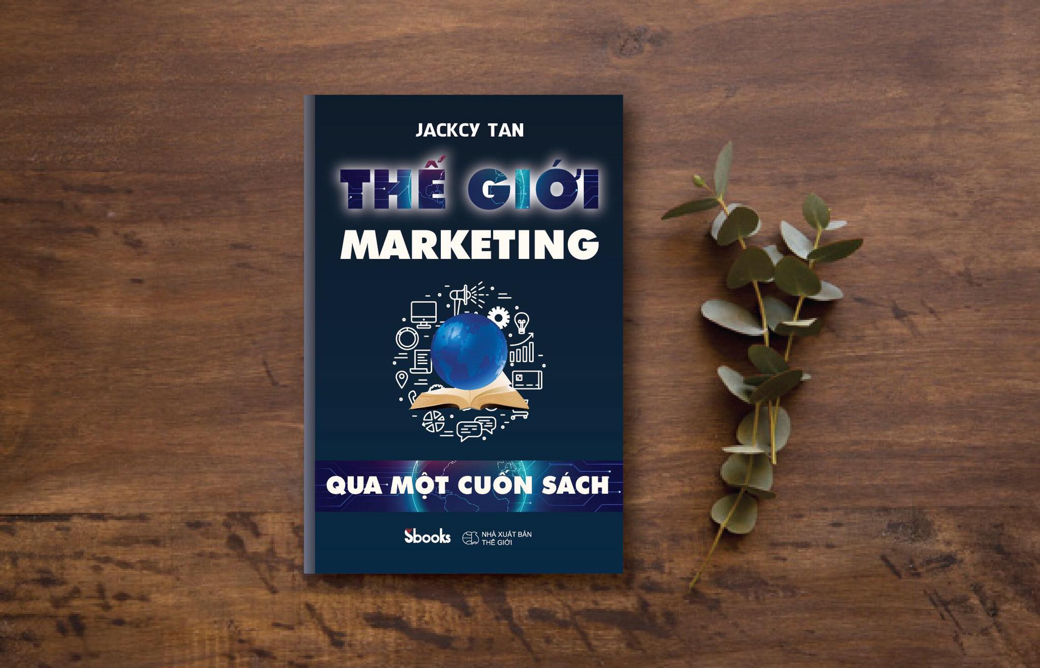 THẾ GIỚI MARKETING QUA MỘT CUỐN SÁCH - Jackcy Tan