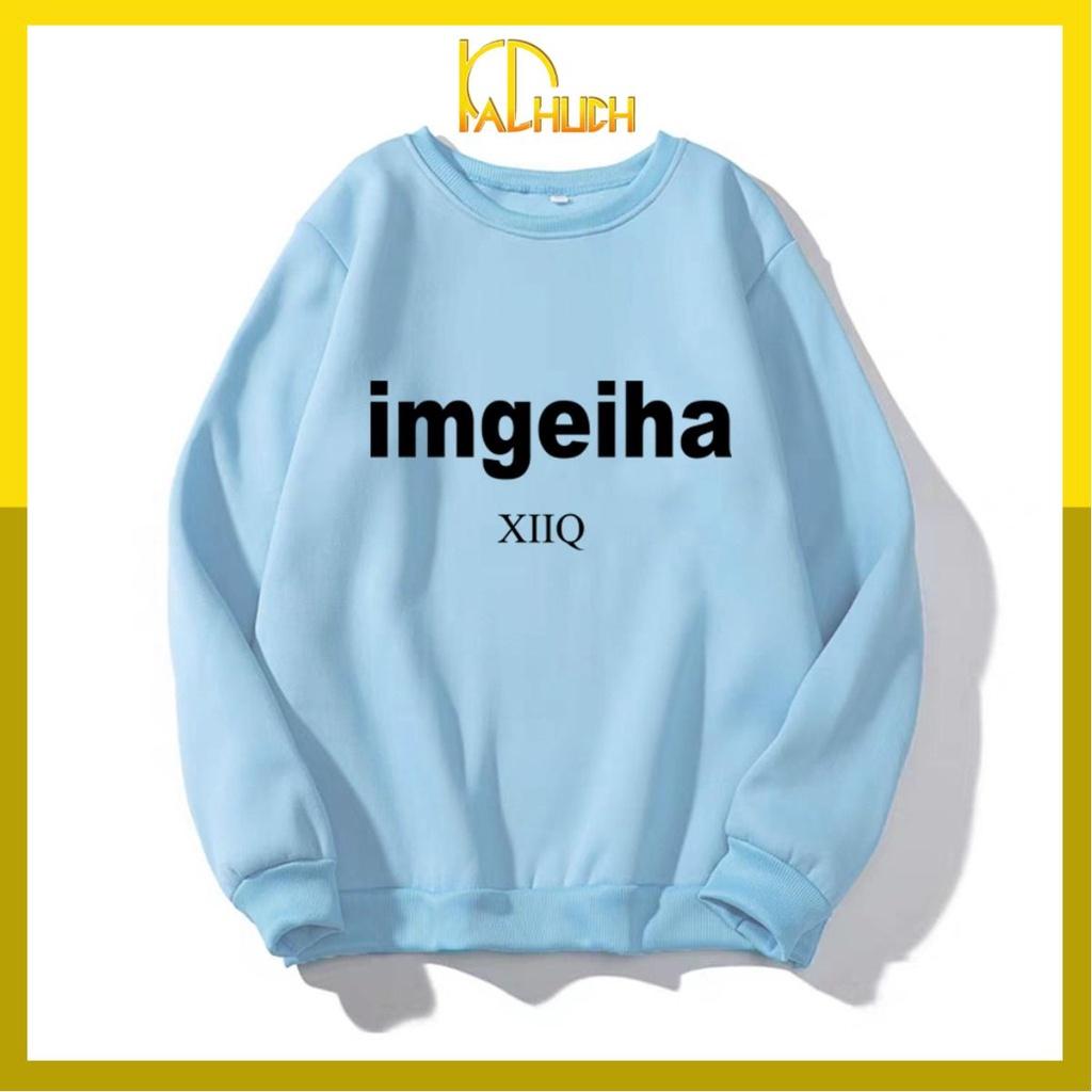 ÁO SWEATER IN CHỮ IMGEIHA
