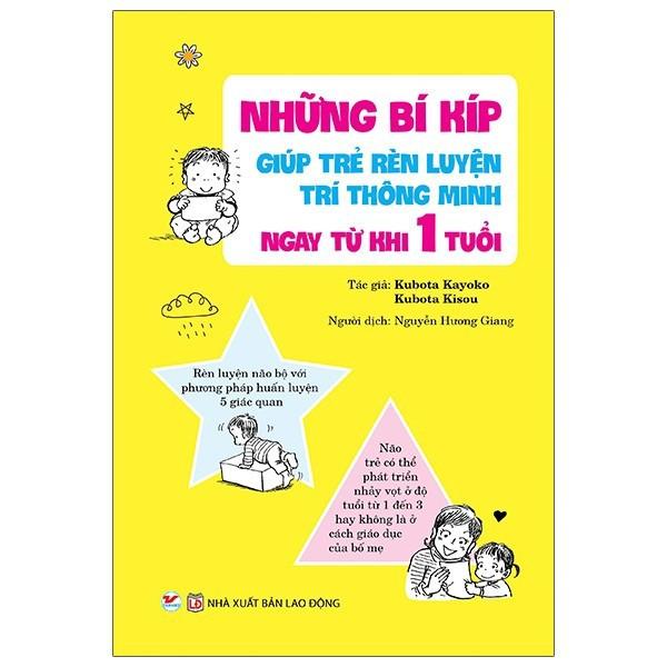 Nuôi Dạy Con - Những Bí Kíp Giúp Trẻ Rèn Luyện Trí Thông Minh Ngay Từ Khi 1 tuổi - Bản Quyền