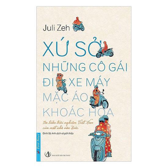 Sách - Xứ Sở Những Cô Gái Đi Xe Máy Mặc Áo Khoác Hoa - First News