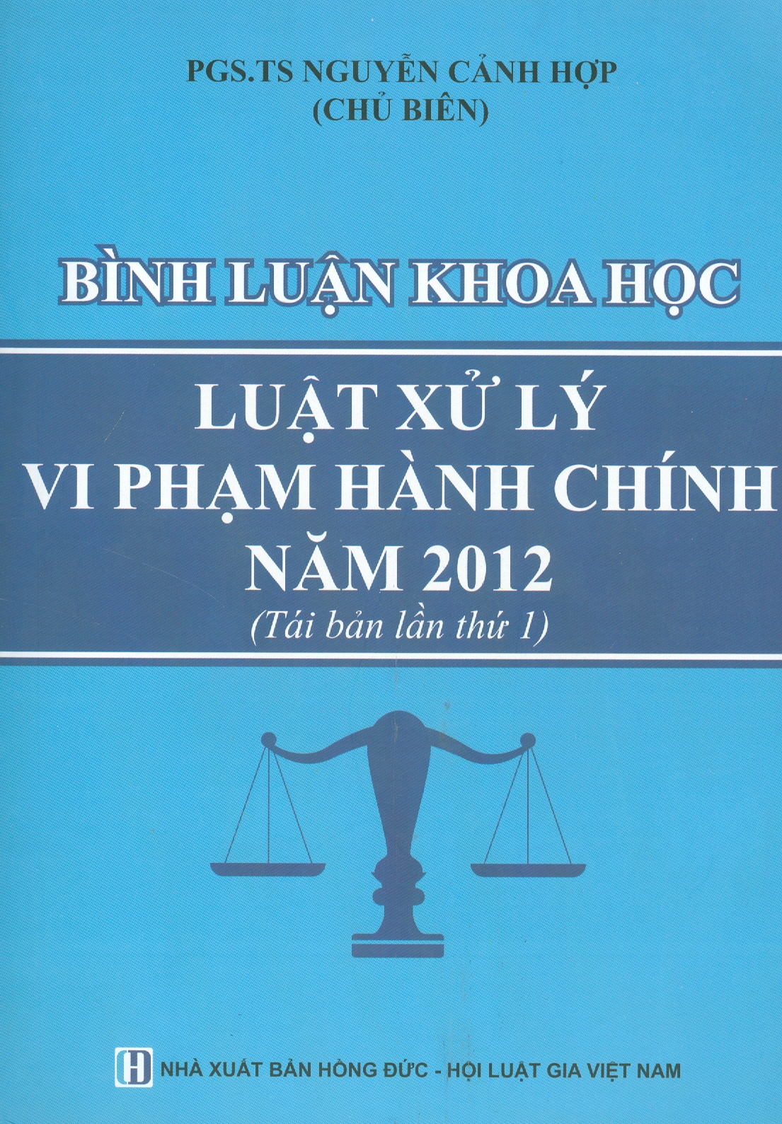 BÌNH LUẬN KHOA HỌC LUẬT XỬ LÝ VI PHẠM HÀNH HÍNH NĂM 2012 (Tái bản lần thứ 1)