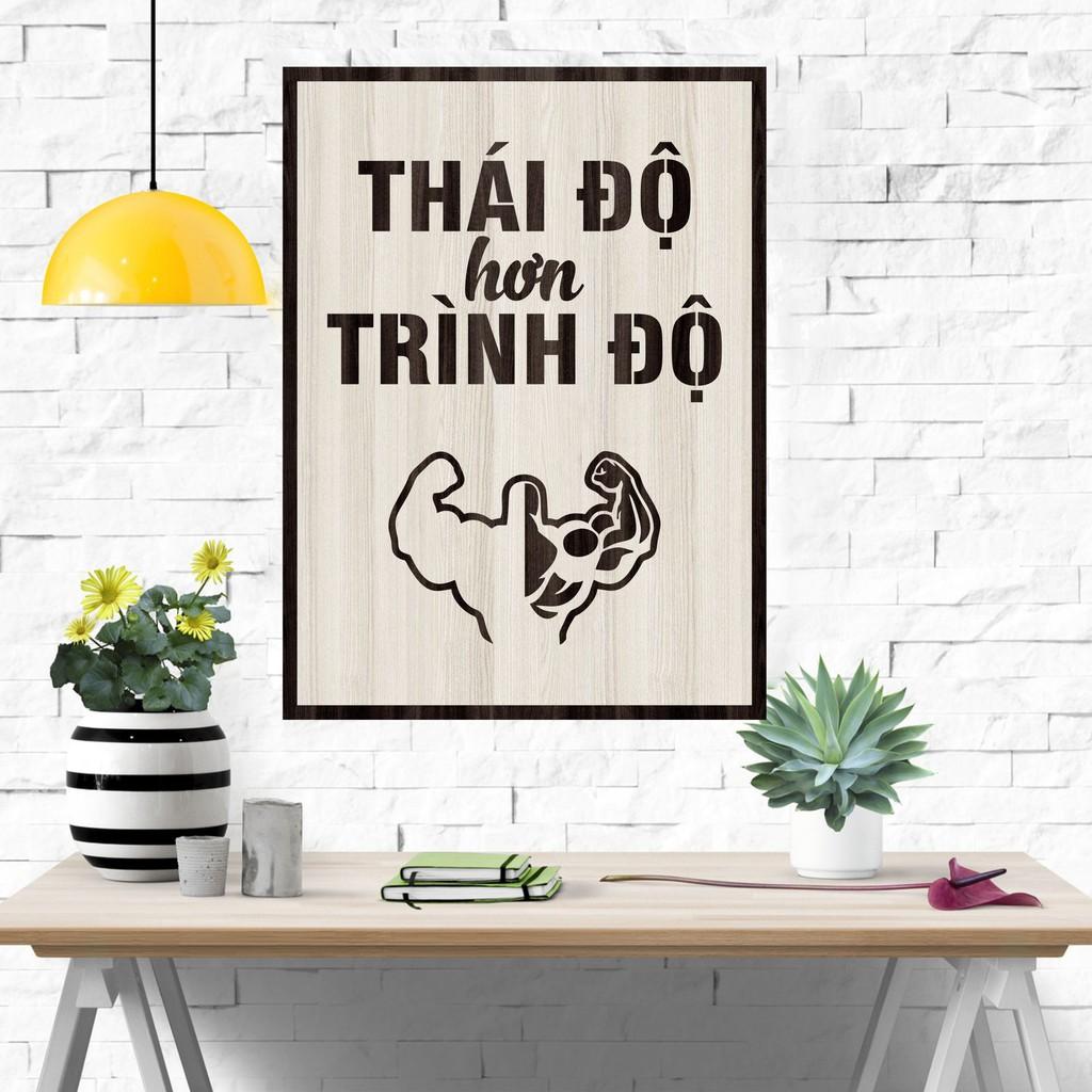 Tranh gỗ DECOR - SLOGAN tạo động lực, Truyền cảm hứng - Thái độ hơn trình độ