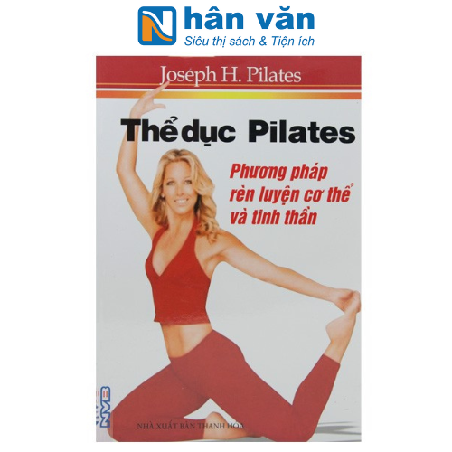 Thể Dục Pilates - Phương Pháp Rèn Luyện Cơ Thể Và Tinh Thần