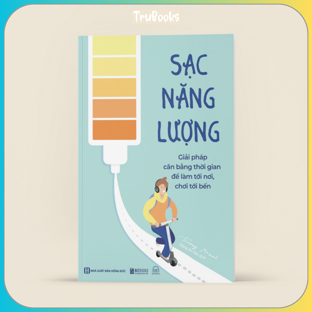 SẠC NĂNG LƯỢNG- GIẢI PHÁP CÂN BẰNG THỜI GIAN ĐỂ LÀM TỚI NƠI, CHƠI TỚI BẾN