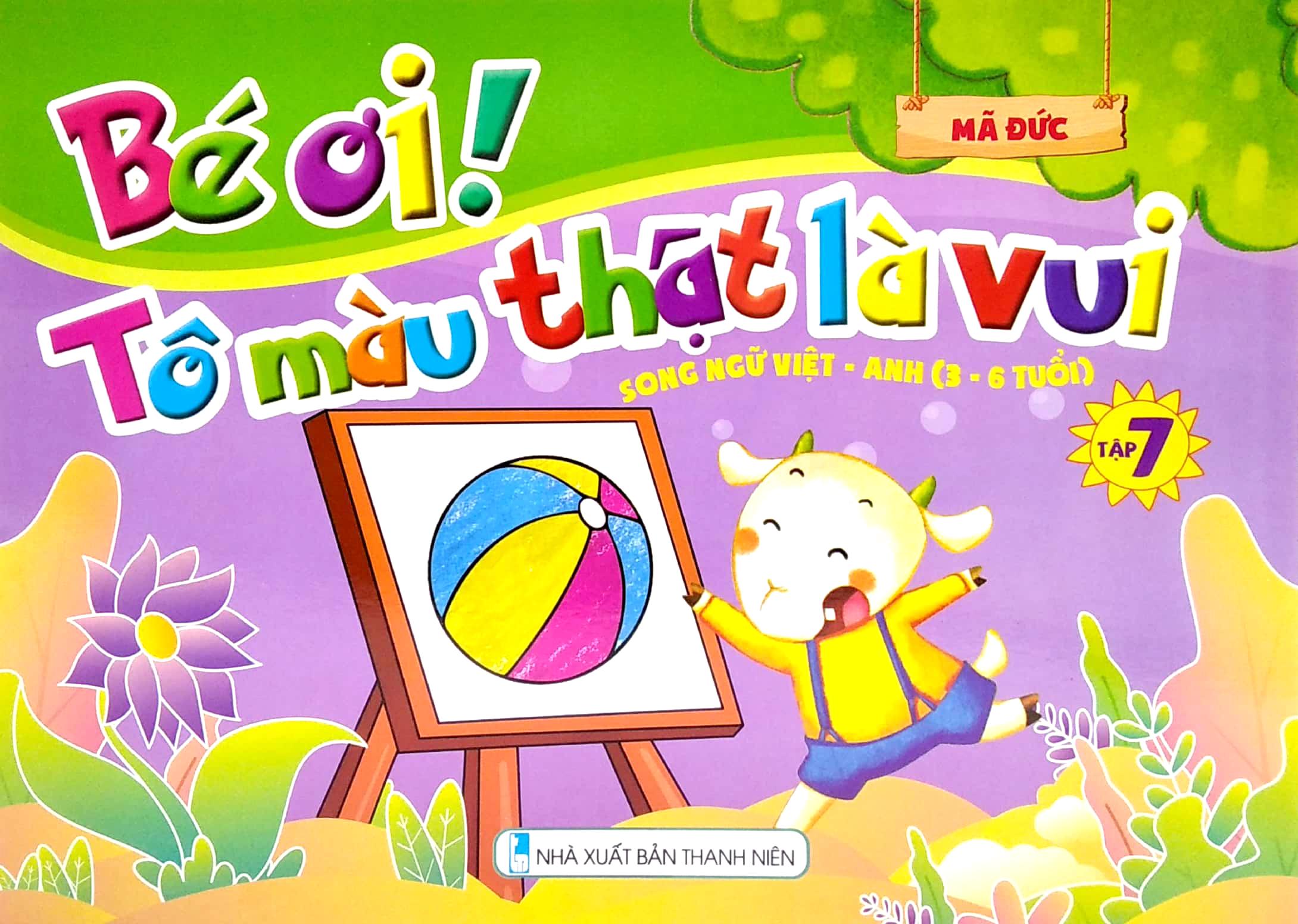 Bé Ơi! Tô Màu Thật Là Vui - Song Ngữ Việt - Anh - Tập 7