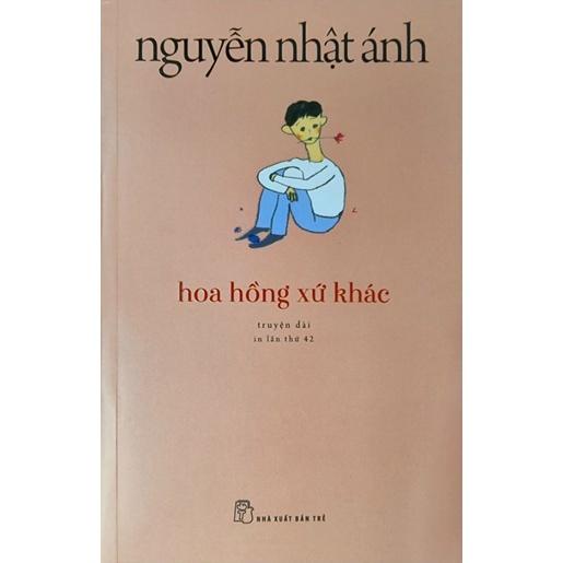 Sách - Hoa Hồng Xứ Khác ( Nguyễn Nhật Ánh ) - NXB Trẻ