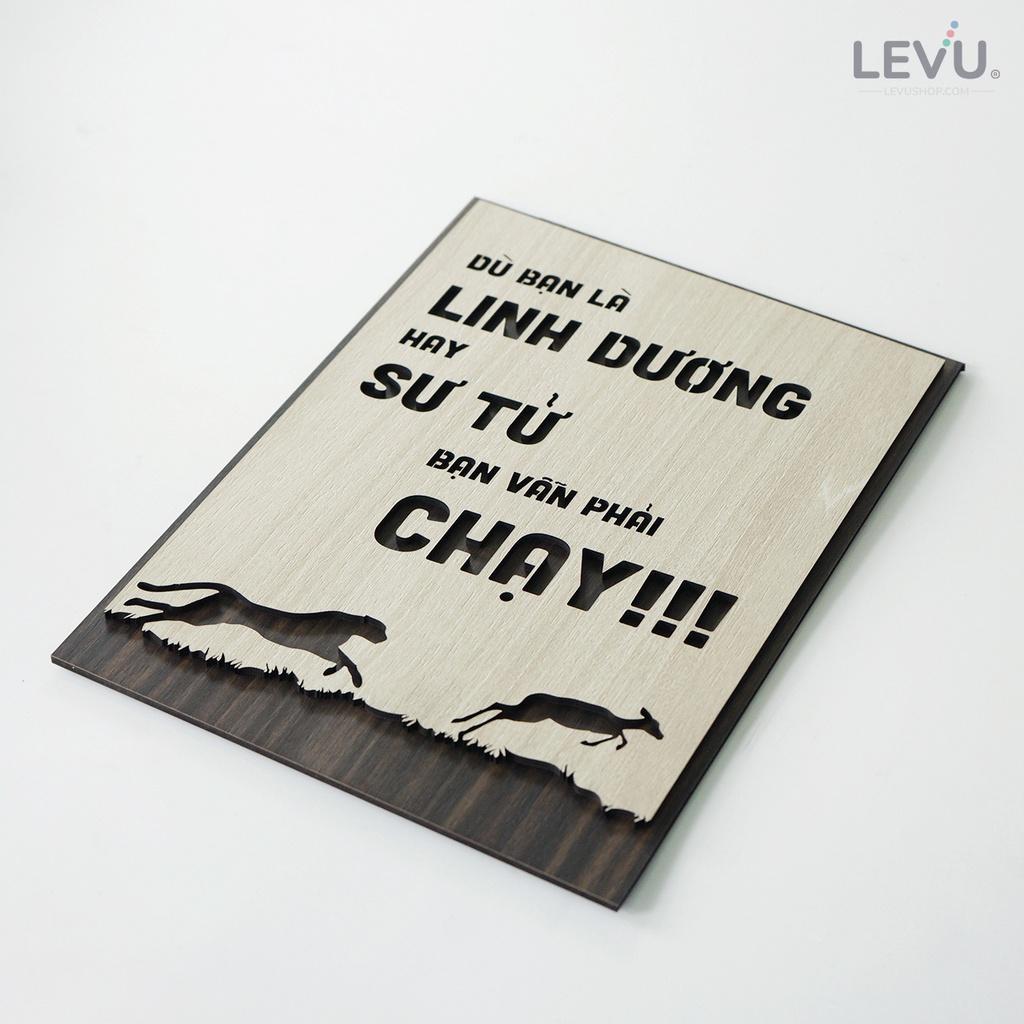 Tranh Slogan LEVU LV034 "Dù bạn là linh dương hay sư tử bạn vẫn phải chạy"