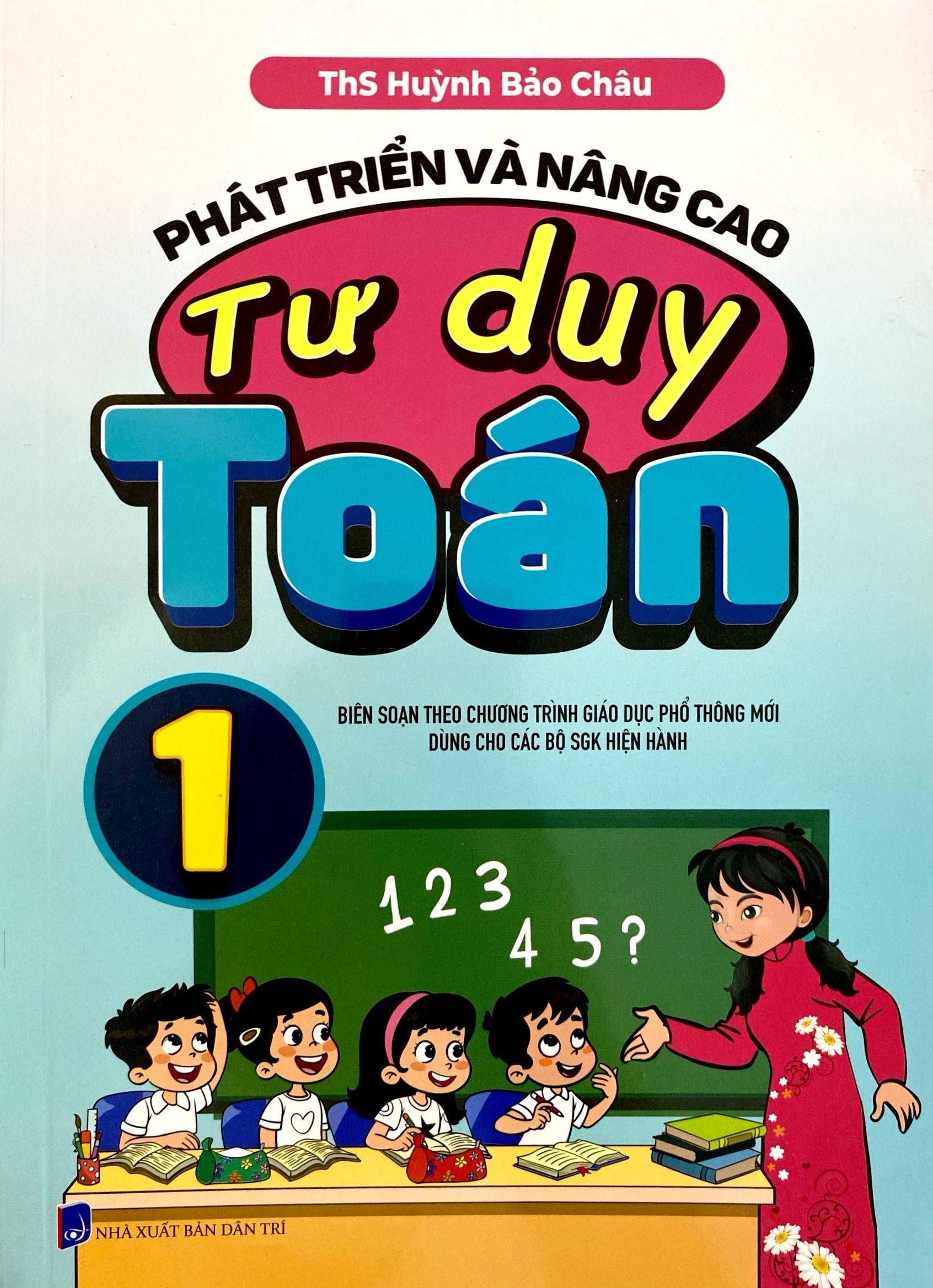 Phát Triển Và Nâng Cao Tư Duy Toán 1 (Biên Soạn Theo Chương Trình Giáo Dục Phổ Thông Mới)