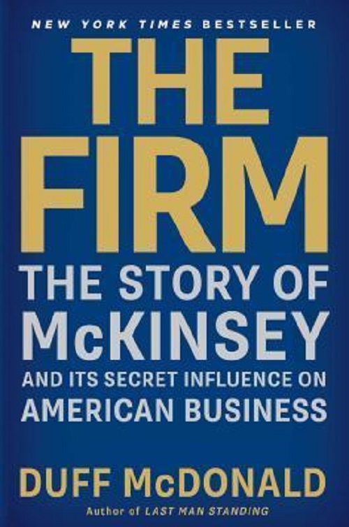 The Firm : The Story of McKinsey and Its Secret Influence on American Business