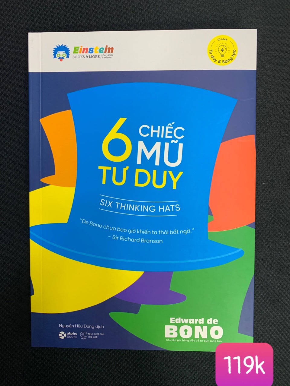 6 Chiếc Mũ Tư Duy (Tái Bản) - Edward de Bono - Nguyễn Hữu Dũng dịch - (bìa mềm)