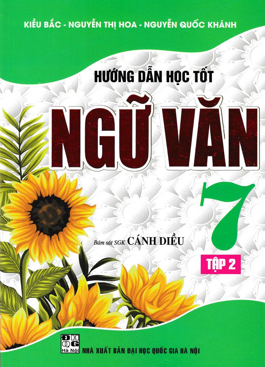 HƯỚNG DẪN HỌC TỐT NGỮ VĂN 7 - TẬP 2 (BÁM SÁT SGK CÁNH DIỀU)