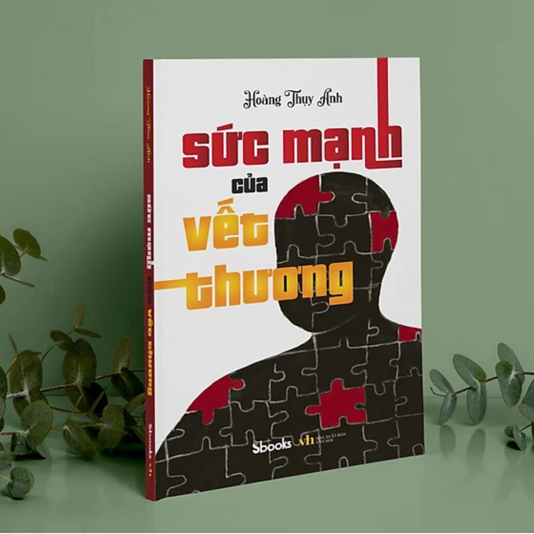 Sách - Sức Mạnh Của Vết Thương (Hoàng Thụy Anh) - Sbooks