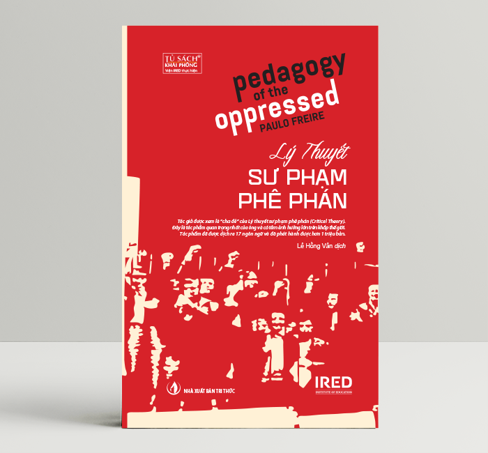 Lý Thuyết Sư Phạm Phê Phán (Pedagogy of the Oppressed) - Paulo Freire - Lê Hồng Vân dịch - (bìa mềm)