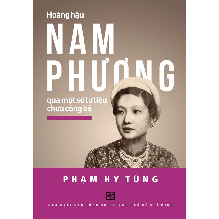 Hoàng Hậu Nam Phương Qua Một Số Tư Liệu Chưa Công Bố - Phạm Hy Tùng - NXB Tổng Hợp TPHCM