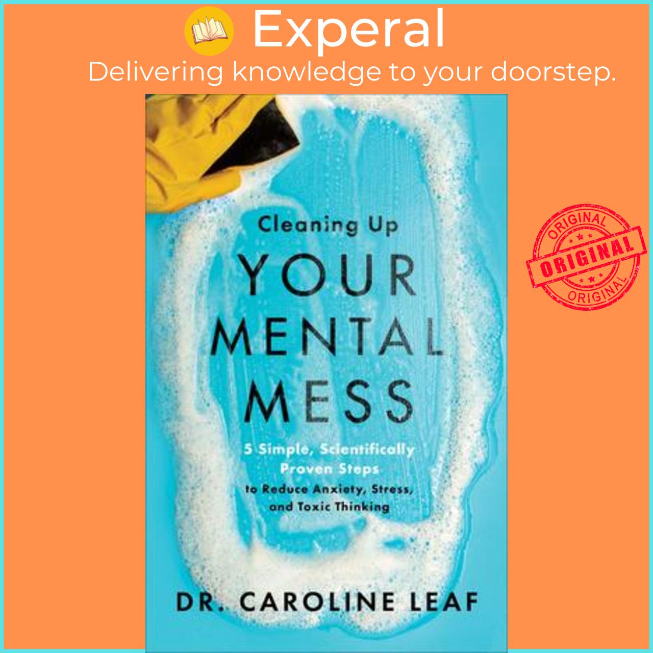 Sách - Cleaning Up Your Mental Mess : 5 Simple, Scientifically Proven Steps by Dr. Caroline Leaf