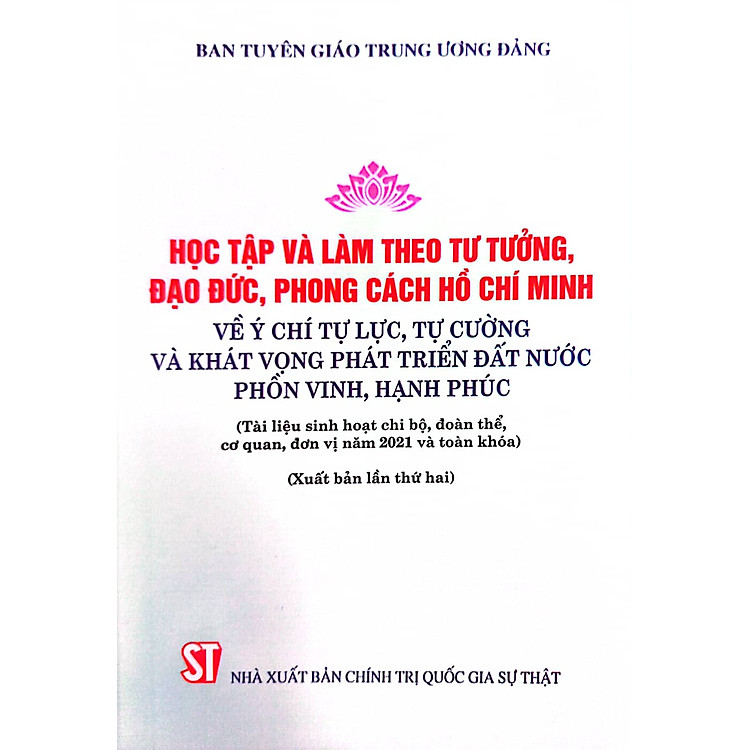 Sách Học tập và làm theo tư tưởng, đạo đức, phong cách Hồ Chí Minh về ý chí tự lực, tự cường và khát vọng phát triển đất nước phồn vinh, hạnh phúc