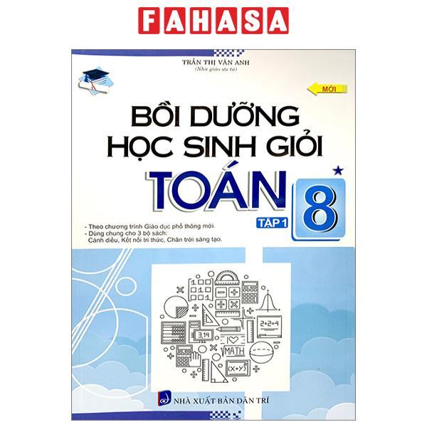 Bồi Dưỡng Học Sinh Giỏi Toán 8 - Tập 1 (Theo Chương Trình Giáo Dục Phổ Thông Mới)