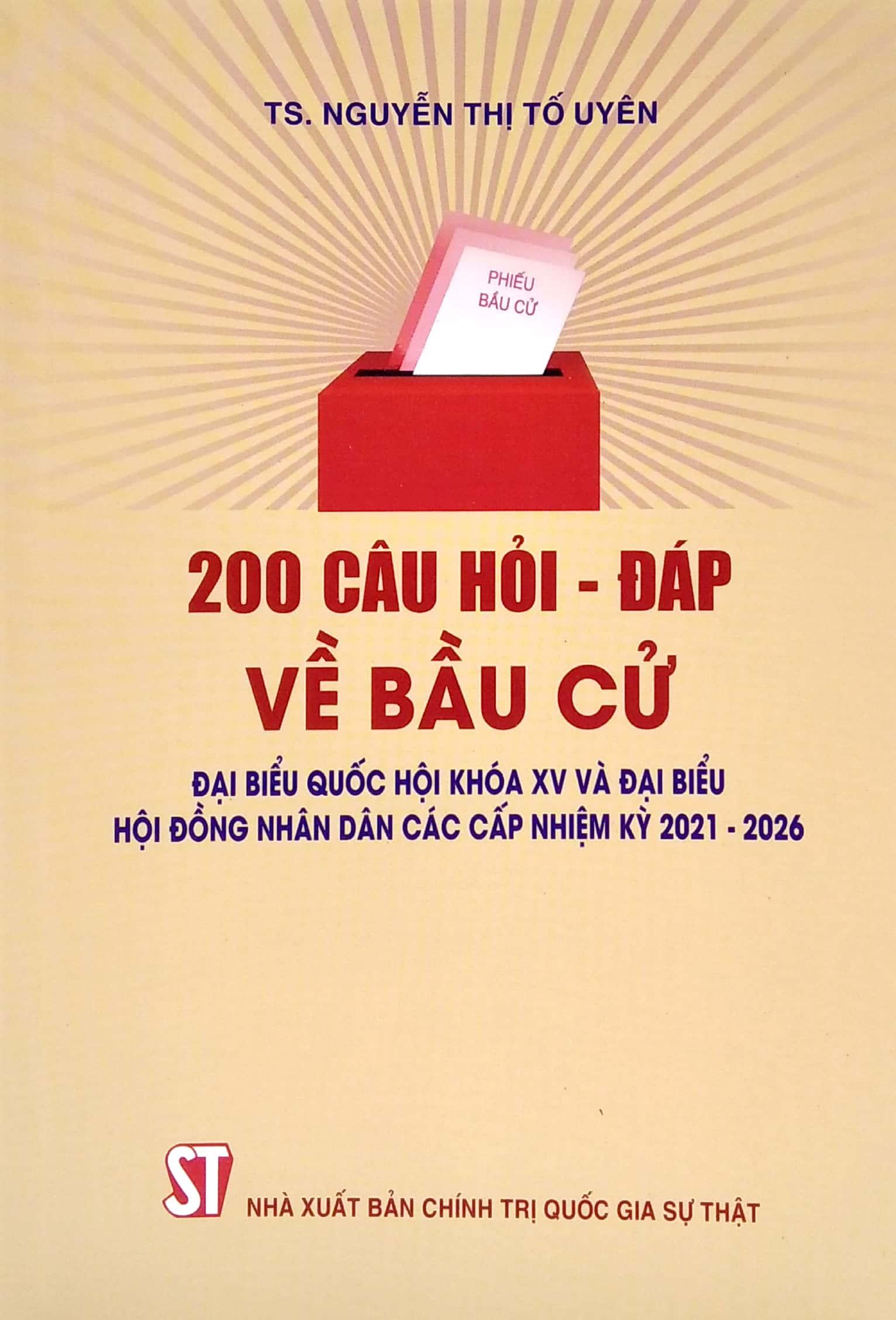 200 Câu Hỏi - Đáp Về Bầu Cử Đại Biểu Quốc Hội Khóa XV Và Đại Biểu Hội Đồng Nhân Dân Các Cấp Nhiệm Kỳ 2021-2026