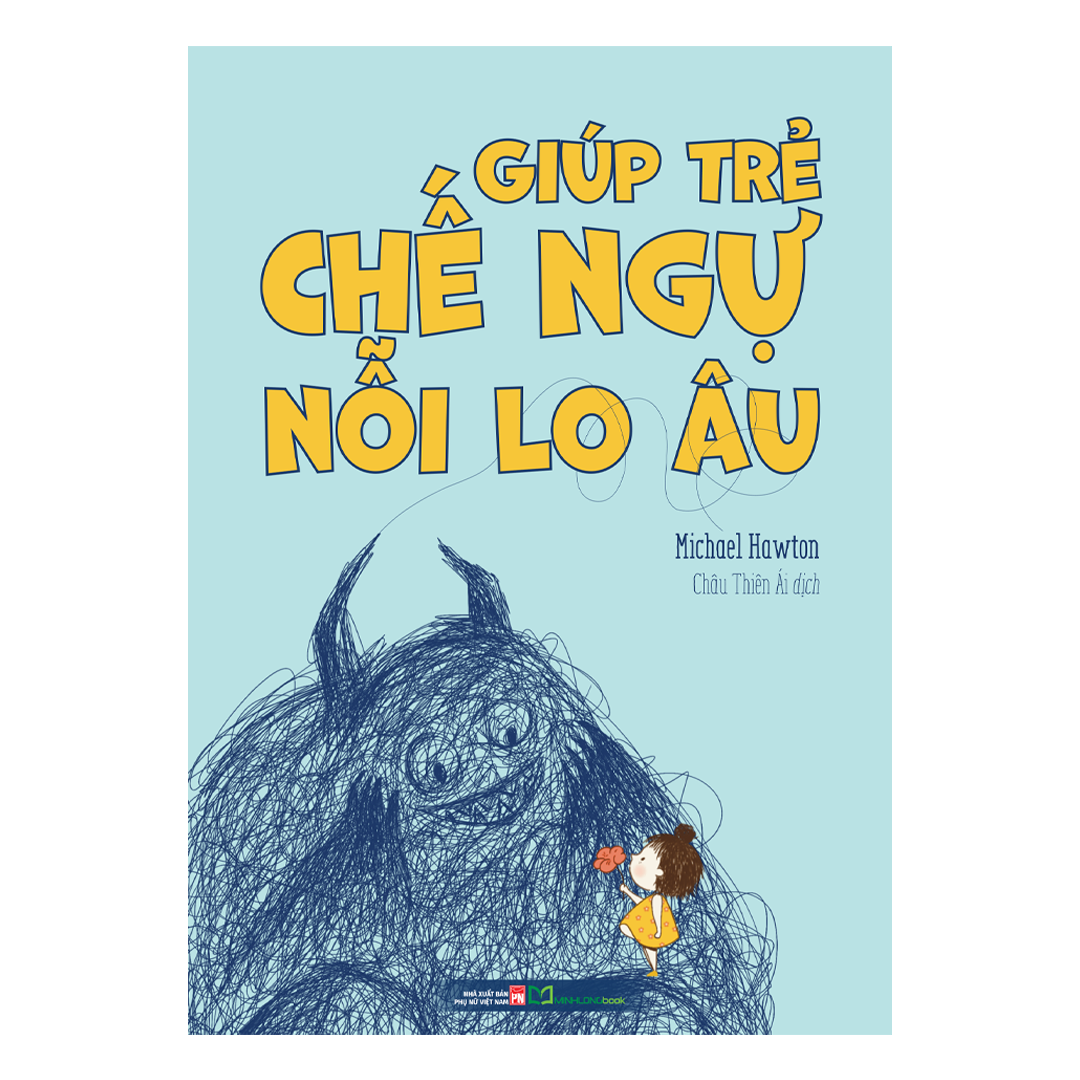 Sách - Giúp Trẻ Chế Ngự Nỗi Lo Âu