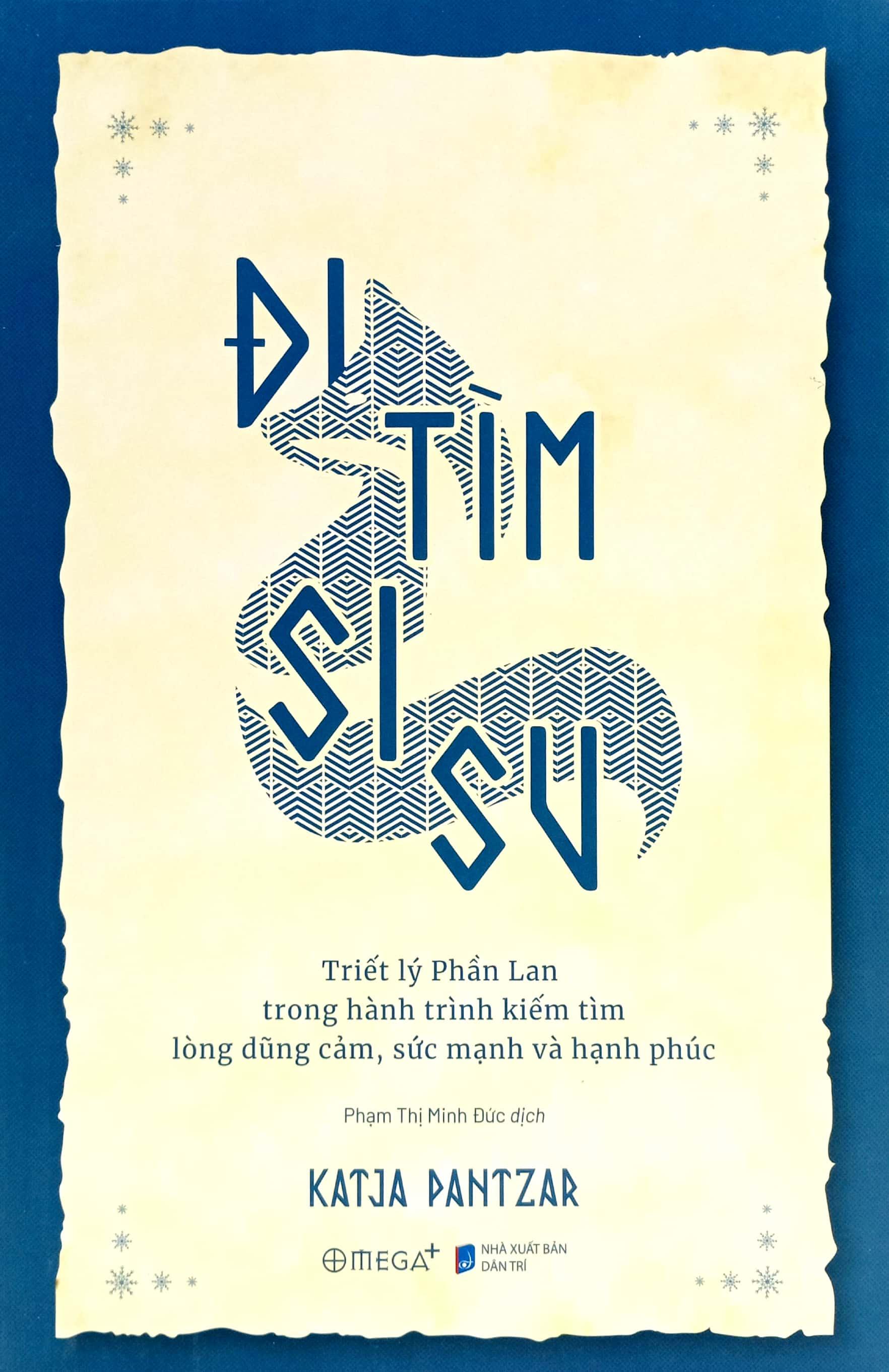 Đi Tìm Sisu - Triết Lý Phần Lan Trong Hành Trình Kiếm Tìm Lòng Dũng Cảm, Sức Mạnh và Hạnh Phúc