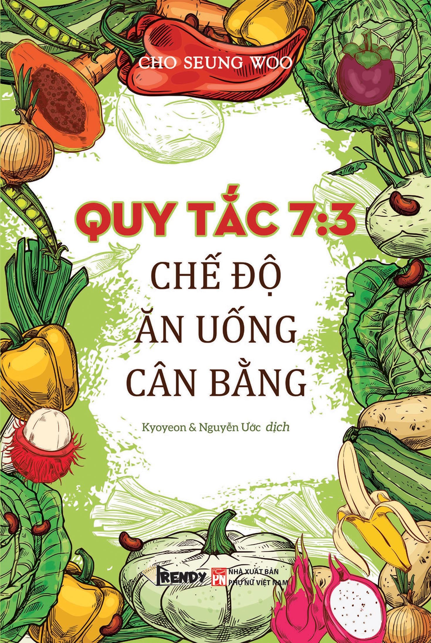 Sách - Quy Tắc 7:3 Chế Độ Ăn Uống Cân Bằng (Tác giả Cho Seung Woo - Dịch giả Kyoyeon &amp; Nguyễn Ước